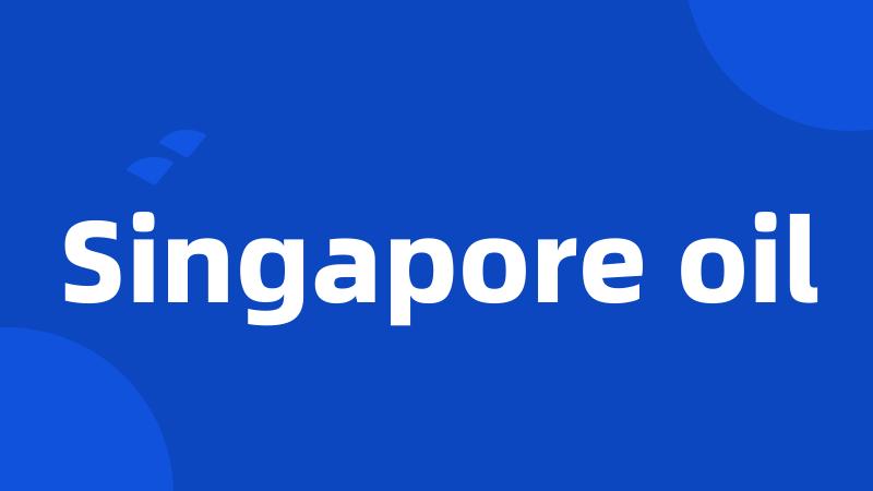 Singapore oil