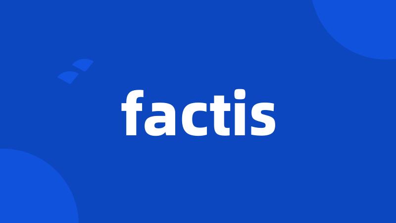 factis