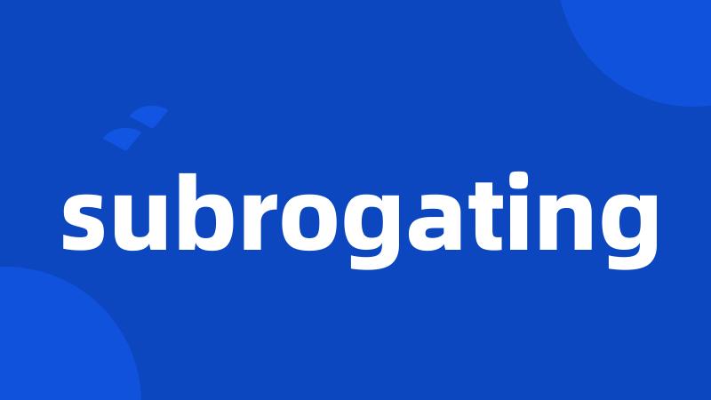 subrogating