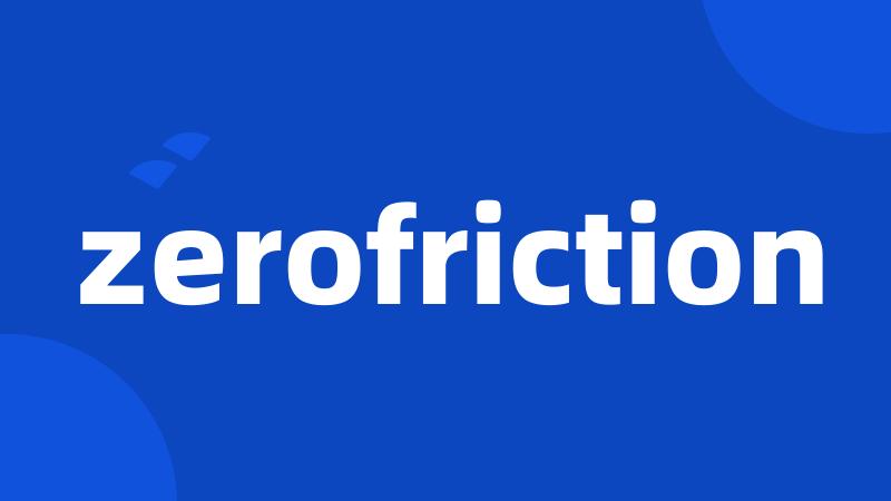 zerofriction