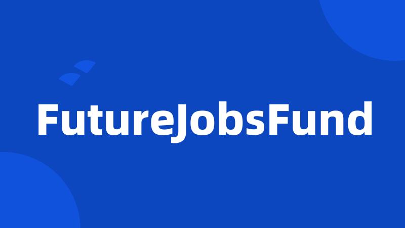 FutureJobsFund