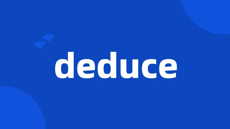 deduce