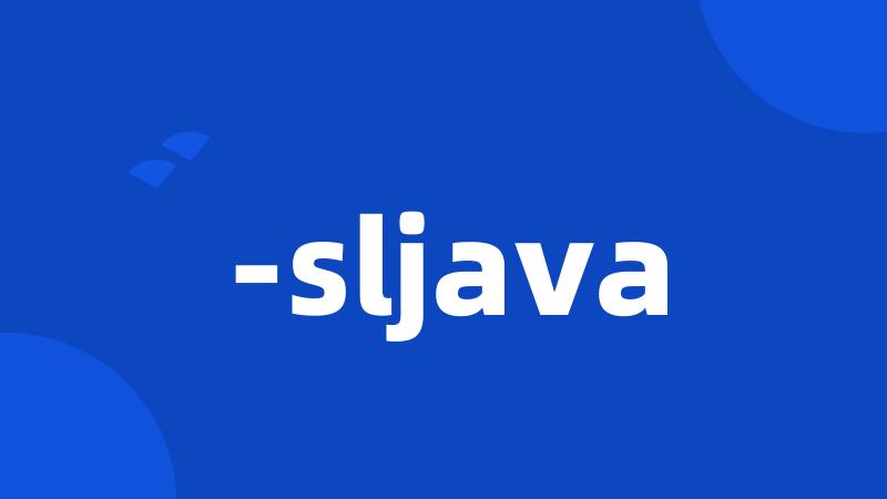 -sljava