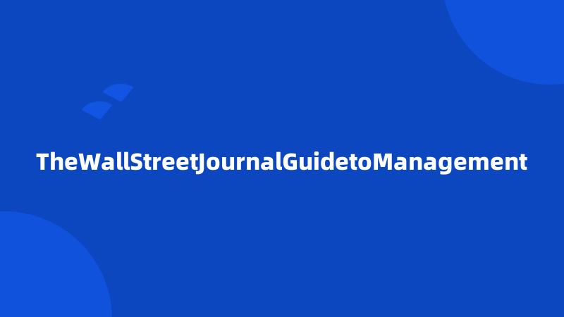 TheWallStreetJournalGuidetoManagement