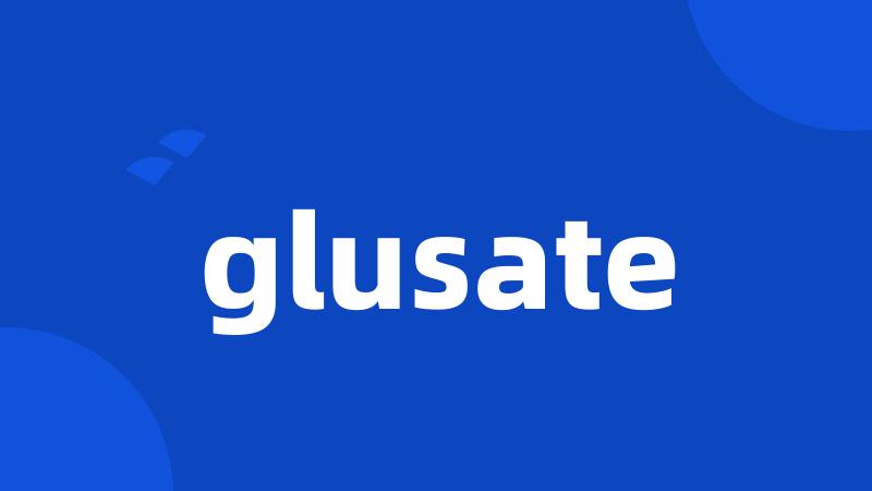 glusate