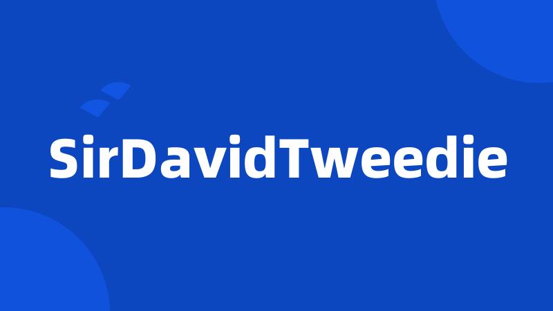 SirDavidTweedie