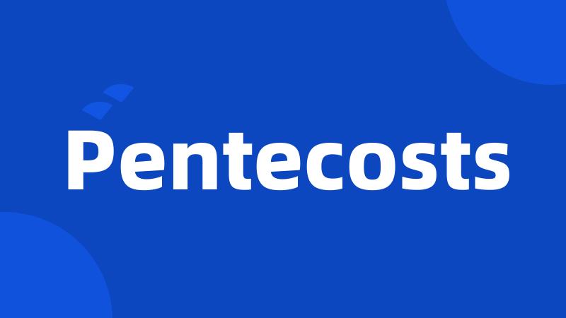 Pentecosts