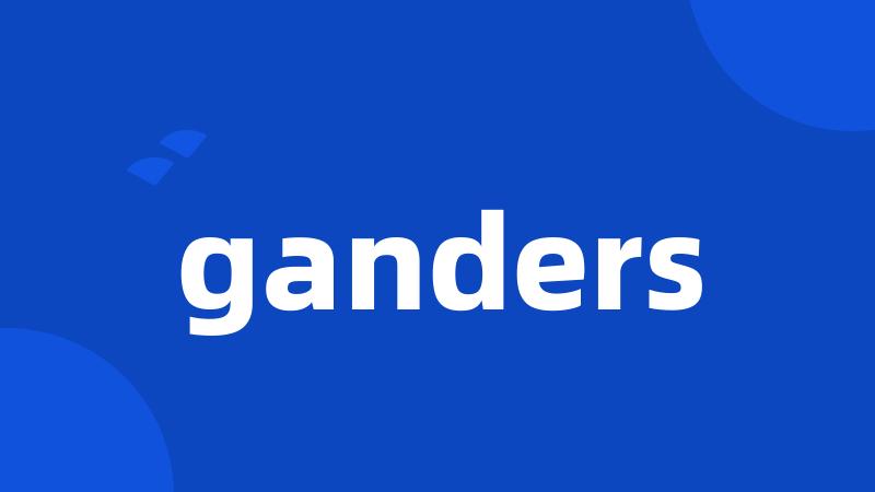 ganders