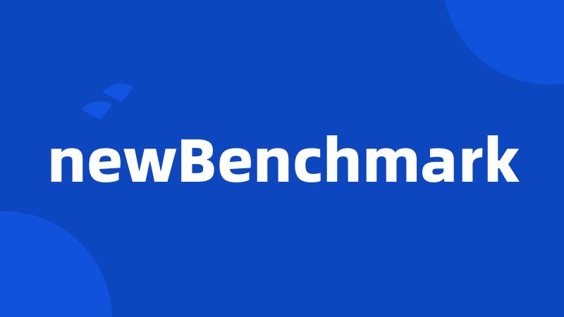 newBenchmark