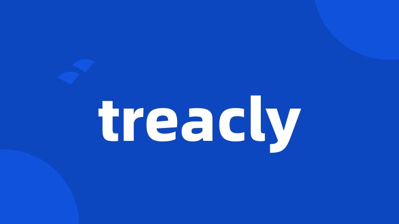 treacly