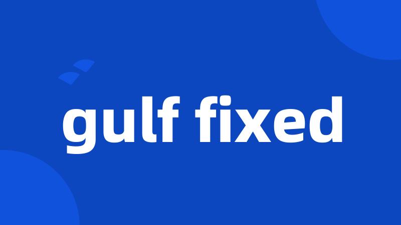 gulf fixed