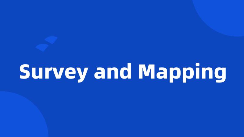 Survey and Mapping