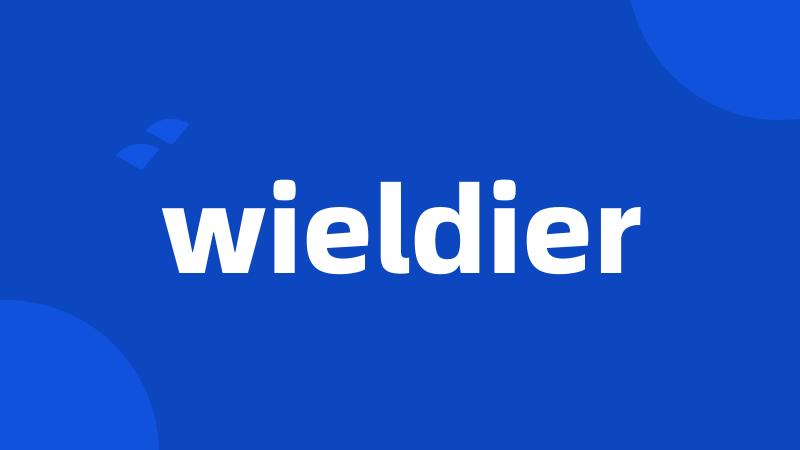 wieldier