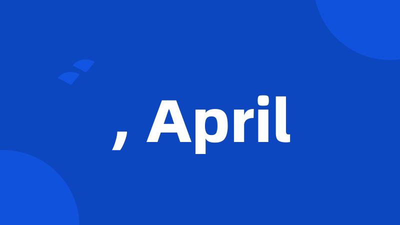 , April