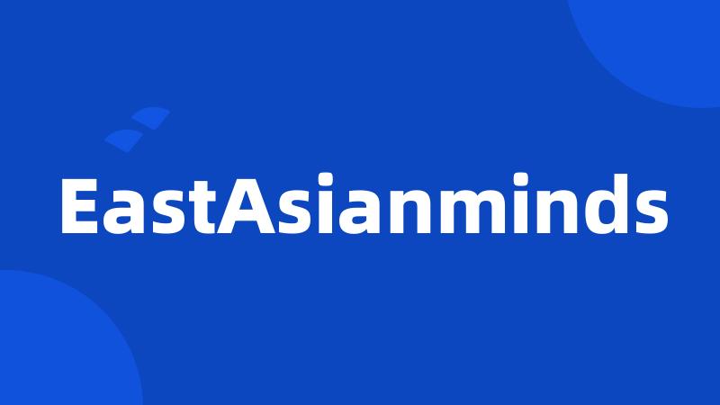 EastAsianminds