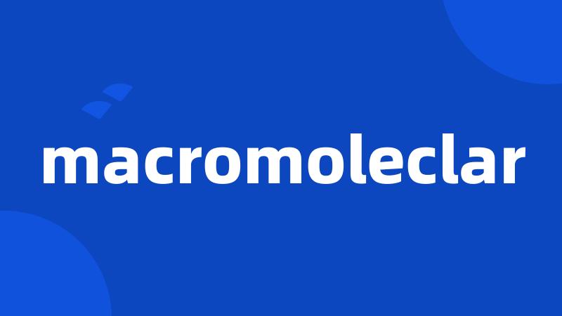 macromoleclar