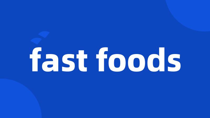 fast foods