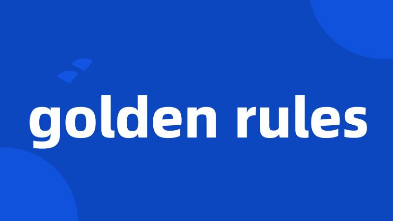 golden rules