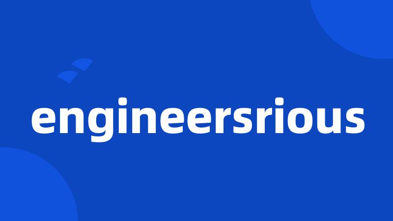 engineersrious