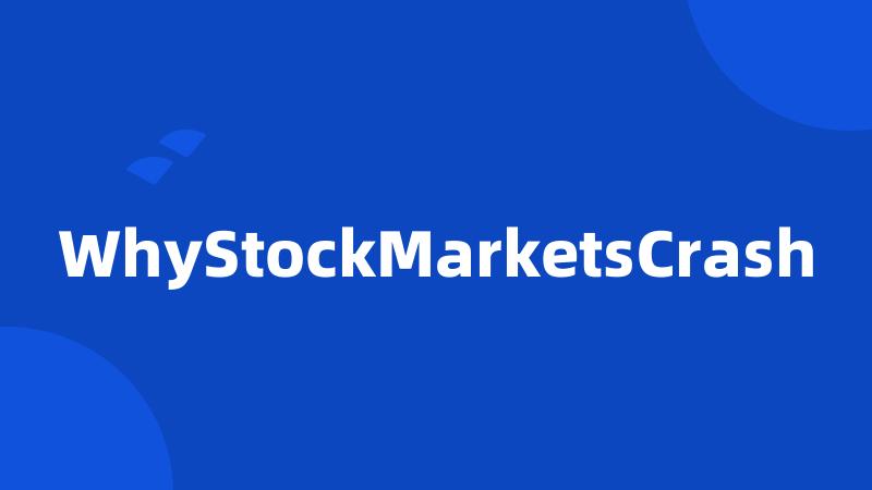 WhyStockMarketsCrash