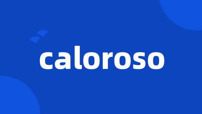 caloroso