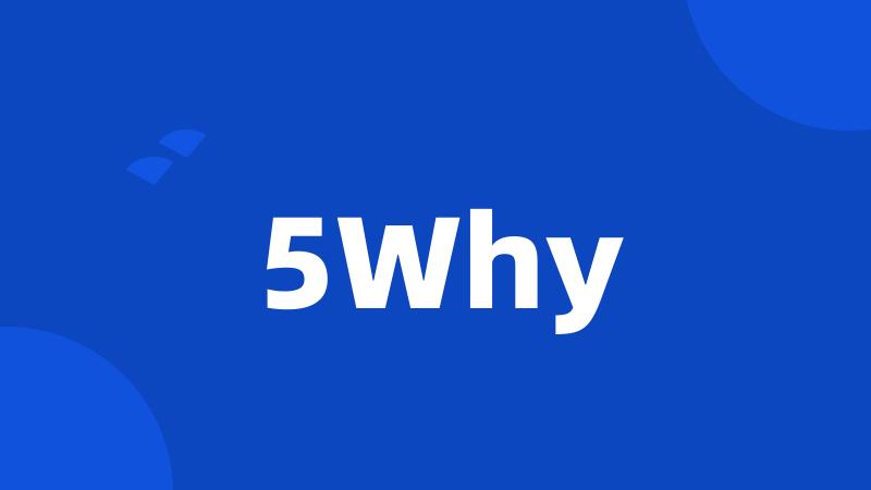 5Why