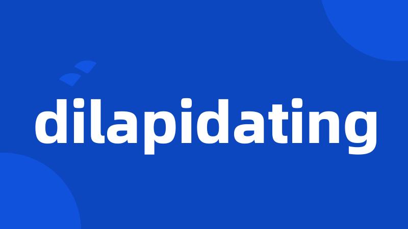 dilapidating