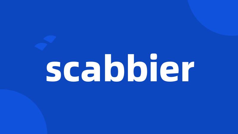 scabbier