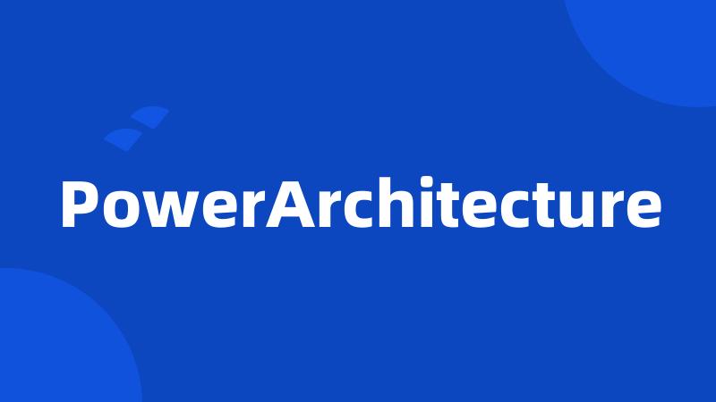 PowerArchitecture