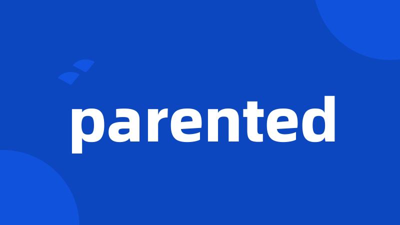 parented