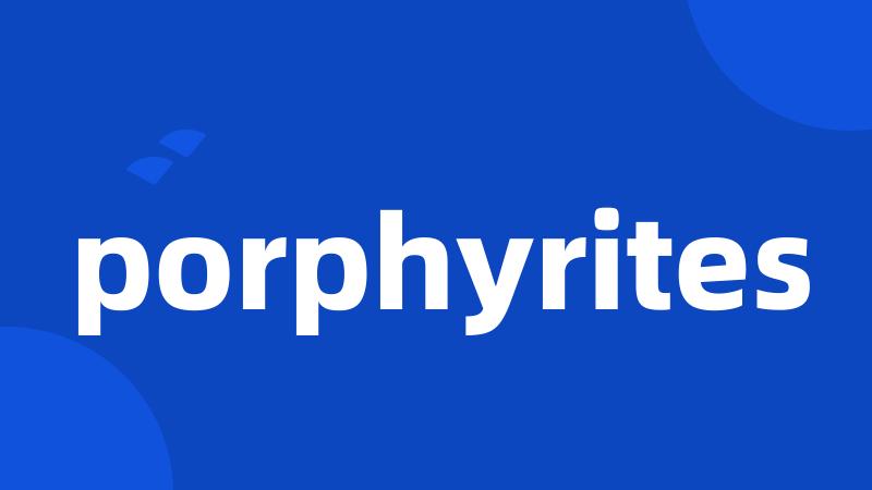 porphyrites