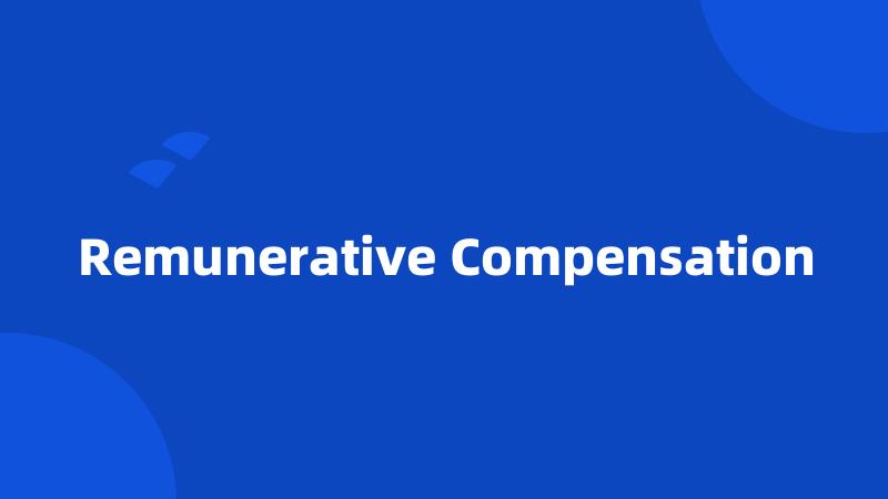 Remunerative Compensation