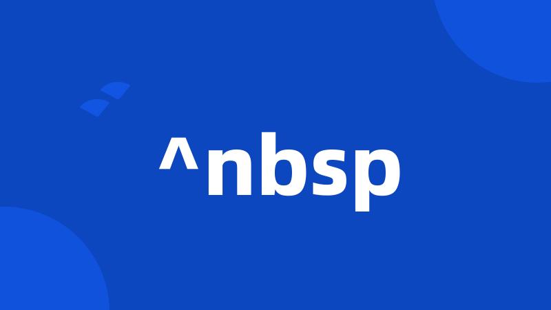 ^nbsp