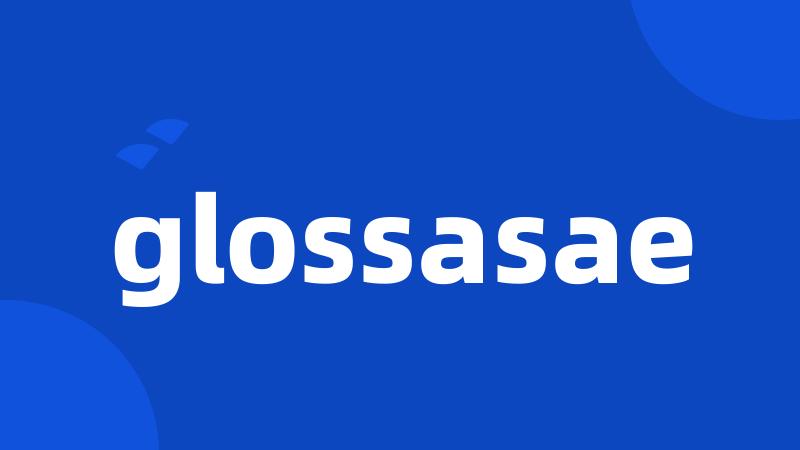 glossasae