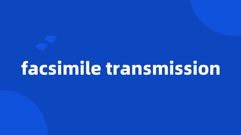 facsimile transmission