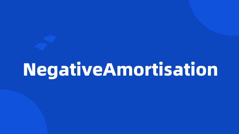 NegativeAmortisation