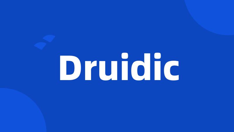 Druidic