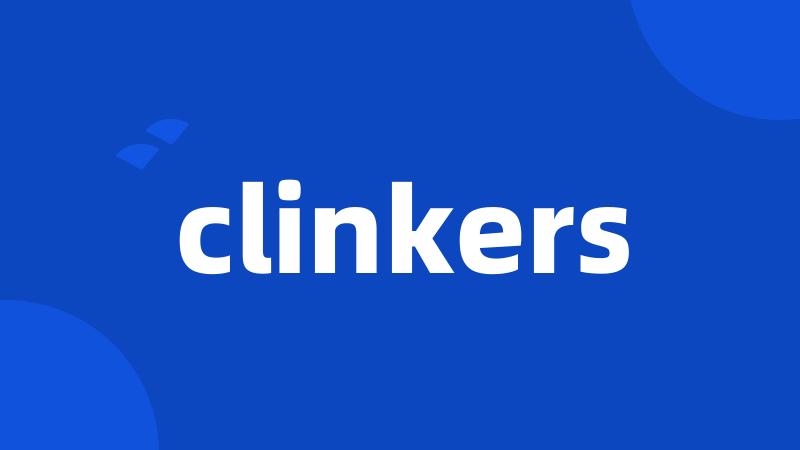 clinkers