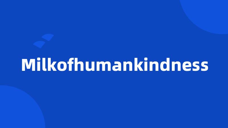 Milkofhumankindness