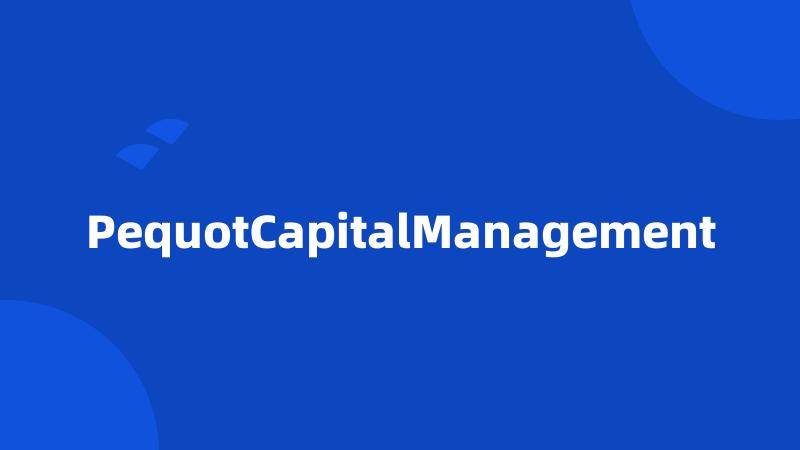 PequotCapitalManagement