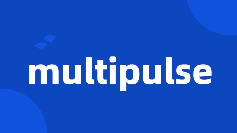 multipulse