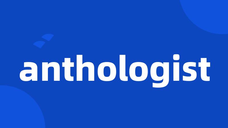 anthologist