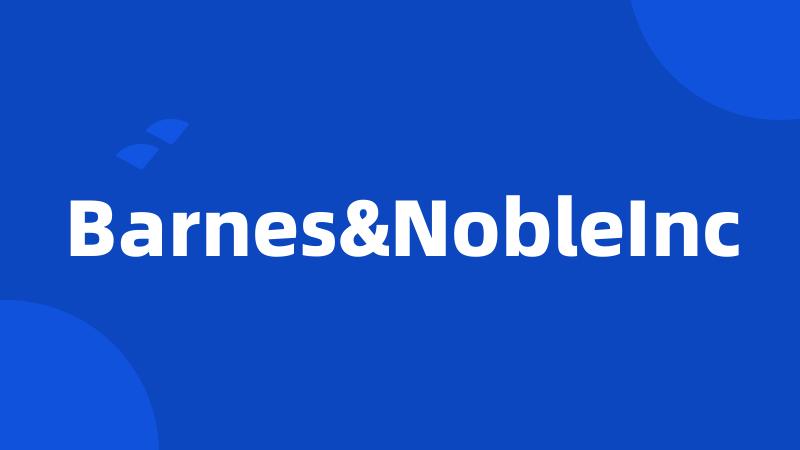 Barnes&NobleInc