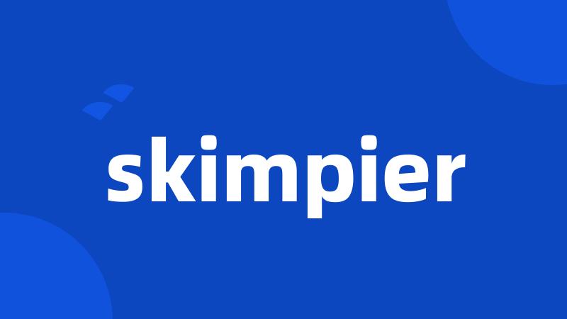 skimpier