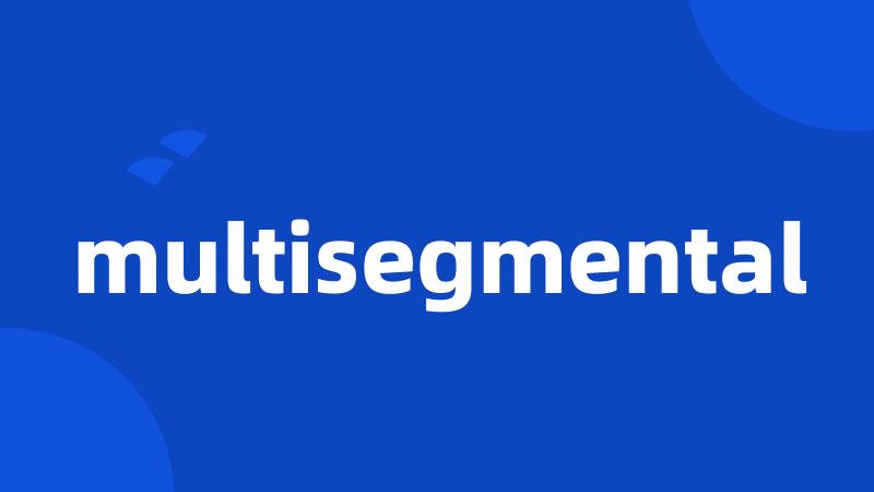 multisegmental