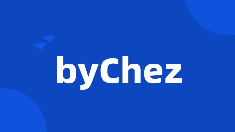 byChez