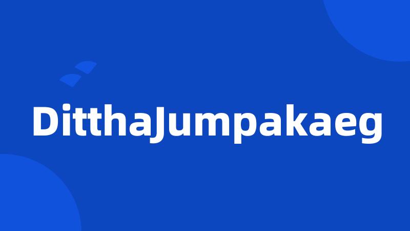 DitthaJumpakaeg