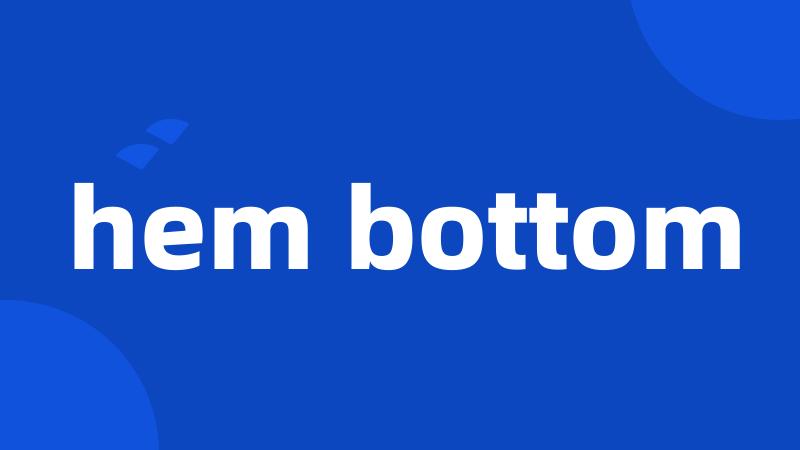 hem bottom