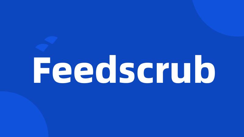 Feedscrub