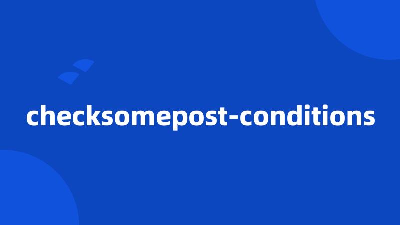 checksomepost-conditions